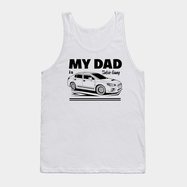 My dad is subie gang black pirnt Tank Top by R.autoart